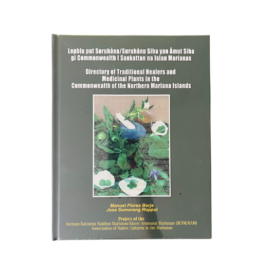 Directory of Traditional Healers & Medicinal Plants in the CNMI: Chamorro and English Version
